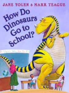 How Do Dinosaurs Go to School? by Jane Yolen