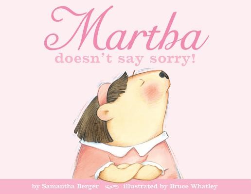 Samantha Berger - Martha Doesnt Say Sorry