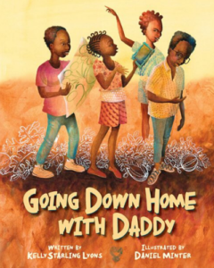 Going Down Home with Daddy by Kelly Starling and Daniel Minter