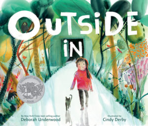 Outside In by Deborah Underwood and illustrated by Cindy Derby