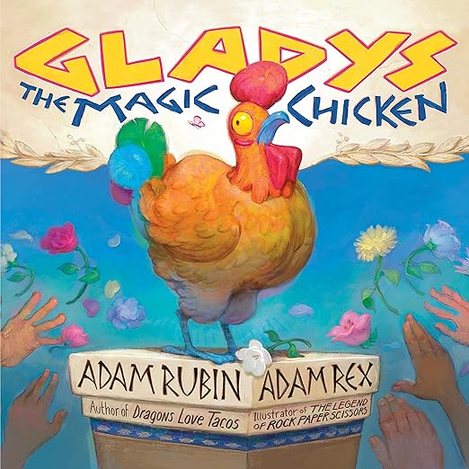Gladys the Magic Chicken by Adam Rubin
