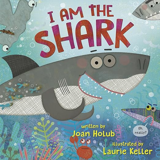 Picture Book Humor I Am the Shark by Joan Holub